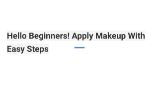 Hello Beginners! Apply Makeup With Easy Steps