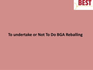 To undertake or Not To Do BGA Reballing