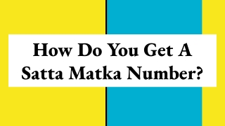 How Do You Get a Satta Matka Number_