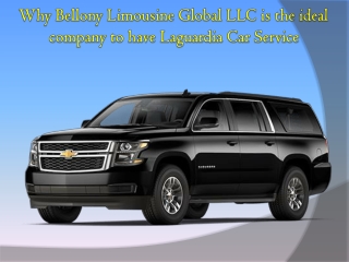 Why Bellony Limousine Global LLC is the ideal company to have Laguardia Car Service