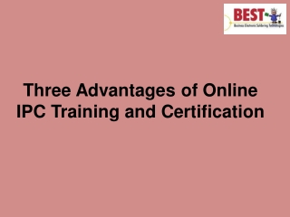 Three Advantages of Online IPC Training and Certification