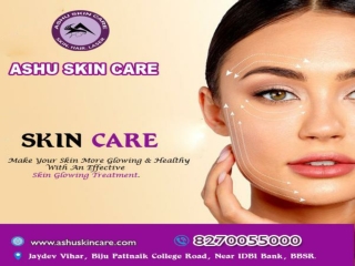ashu skin care is best for  skib care treatment clinic in bhubaneswar, odisha