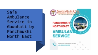 Safe Ambulance Service in Guwahati by Panchmukhi North East​