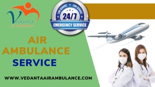 Get the High-Class Air Ambulance Services in Kolkata from Vedanta at Right Booking Cost with Multiple Aids