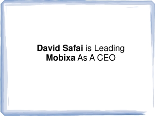 David Safai is Leading Mobixa As A CEO