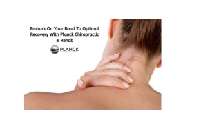 EMBARK ON YOUR ROAD TO OPTIMAL RECOVERY WITH PLANCK CHIROPRACTIC & REHAB