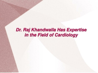 Dr. Raj Khandwalla - cardiologist