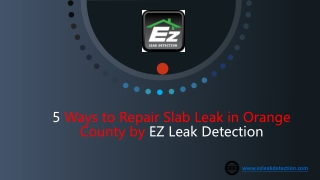 5 ways to repair slab leak in Orange County by EZ Leak Detection