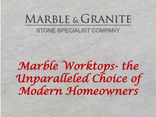 Marble Worktops- the Unparalleled Choice of Modern Homeowners