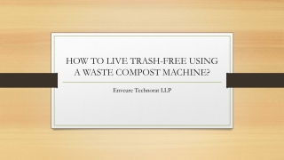 HOW TO LIVE TRASH-FREE USING A WASTE COMPOST