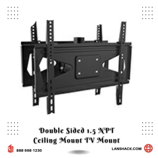 Double Sided 1.5 NPT Ceiling Mount TV Mount
