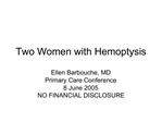 Two Women with Hemoptysis