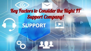 Key Factors to Consider the Reliable IT Support Company!