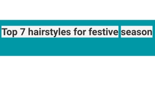 Top 7 hairstyles for festive season