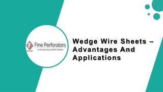 Wedge Wire Sheets – Advantages And Applications