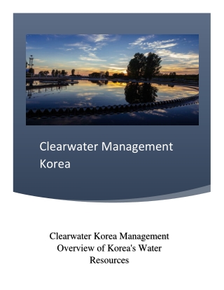 Clearwater Korea Management Overview of Korea's Water Resources