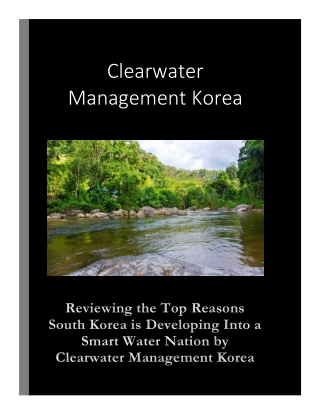 Reviewing the Top Reasons South Korea is Developing Into a Smart Water Nation by Clearwater Management Korea
