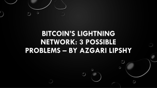 Bitcoin’s Lightning Network 3 Possible Problems – By Azgari Lipshy