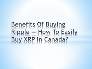 Benefits Of Buying Ripple — How To Easily Buy XRP In Canada?
