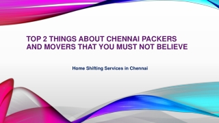 Top 2 Things About Chennai Packers and Movers That You Must Not Believe