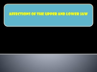 Affections of the upper and lower jaw