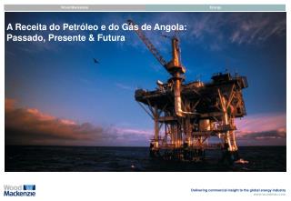 A Receita do Petróleo e do Gás de Angola: Passado, Presente &amp; Futura