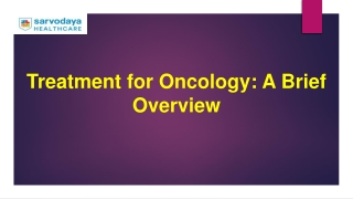 Treatment for Oncology: A Brief Overview