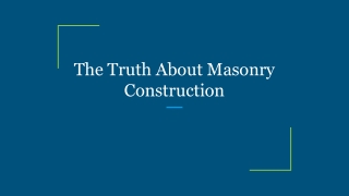 The Truth About Masonry Construction