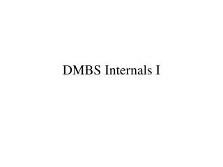 DMBS Internals I