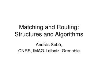 Matching and Routing: Structures and Algorithms