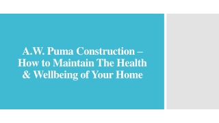 A.W. Puma Construction – How to Maintain The Health & Wellbeing of Your Home