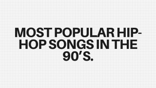 Most Popular Hip-Hop Songs In The 90's - PPT