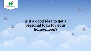 Is it a good idea to get a personal loan for your honeymoon ?