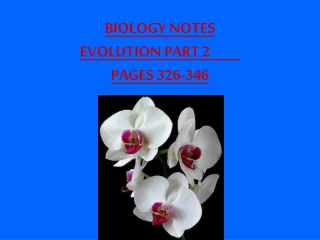 BIOLOGY NOTES EVOLUTION PART 2	 PAGES 326-346