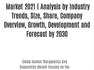 Animal Therapeutics And Diagnostics Market 2021 | Analysis by Industry Trends, Size, Share, Company Overview, Growth, De