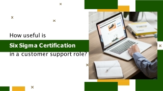 How Useful is Six Sigma Certification in a Customer Support Role?