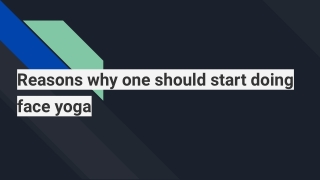 Reasons why one should start doing face yoga