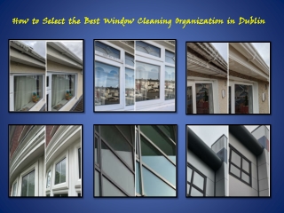 How to Select the Best Window Cleaning Organization in Dublin