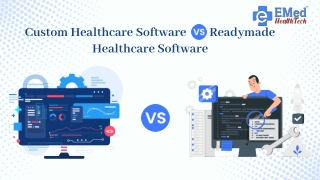 Custom Healthcare Software vs. Readymade Healthcare Software By EMed HealthTech