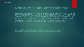 King855 Live Casino Games Singapore  Topbet888.com