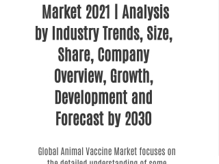 Animal Vaccine  Market 2021 | Analysis by Industry Trends, Size, Share, Company Overview, Growth, Development and Foreca