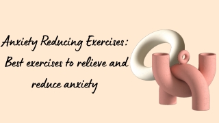 Anxiety Reducing Exercises Best exercises to relieve and reduce anxiety
