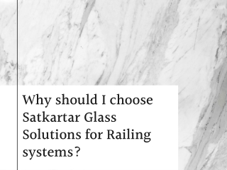 Why should I choose Satkartar Glass Solutions for Railing systems