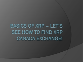 Basics Of XRP – Let’s See How To Find XRP Canada Exchange!