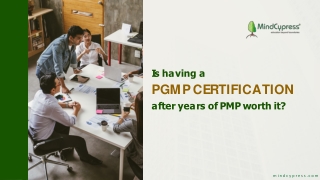 Is having a PgMP Certification After Years of PMP worth it?