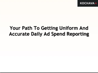 Your Path To Getting Uniform And Accurate Daily Ad Spend Reporting