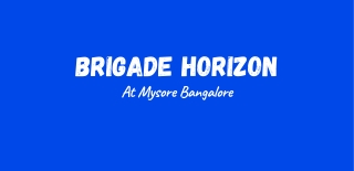 Brigade Horizon Apartments In Mysore Bangalore E brochure