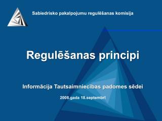 Sabiedrisko pakalpojumu regulēšanas komisija Regulēšanas principi Informācija Tautsaimniecības padomes sēdei 2008.gada 1