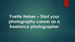 Yvette Heiser – Start your photography career as a freelance photographer