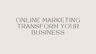 Online Marketing Transform Your Business - Info